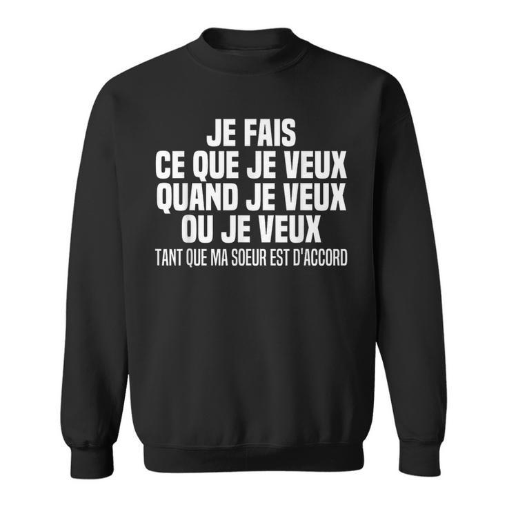 Je Fais Ce Que Jeeux Quand Jeeux Ou Jeeuxoeur Frère Sweater e