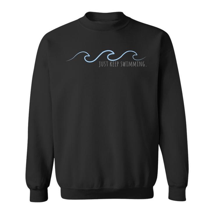 Just Keep Swimming With Aesthetic Wave Motivational Quote Sweatshirt, trending gift Just Keep Swimming With Aesthetic Wave Motivational Quote Sweatshirt, trending gift