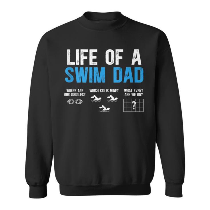 Life Of A Swim Dad Of A Swimmer Dad Swimming Father Sweatshirt