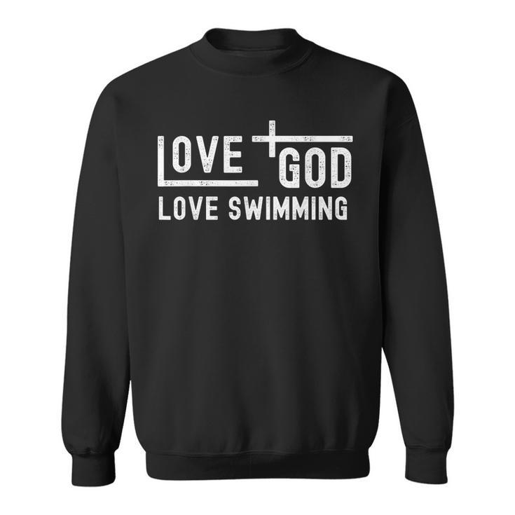 Love God Love Swimming Swim With Jesus For Christian Athlete Sweatshirt