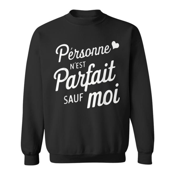 Personne N'est Parfaitauf Moi Cadeau Drole Humoristique Sweater e