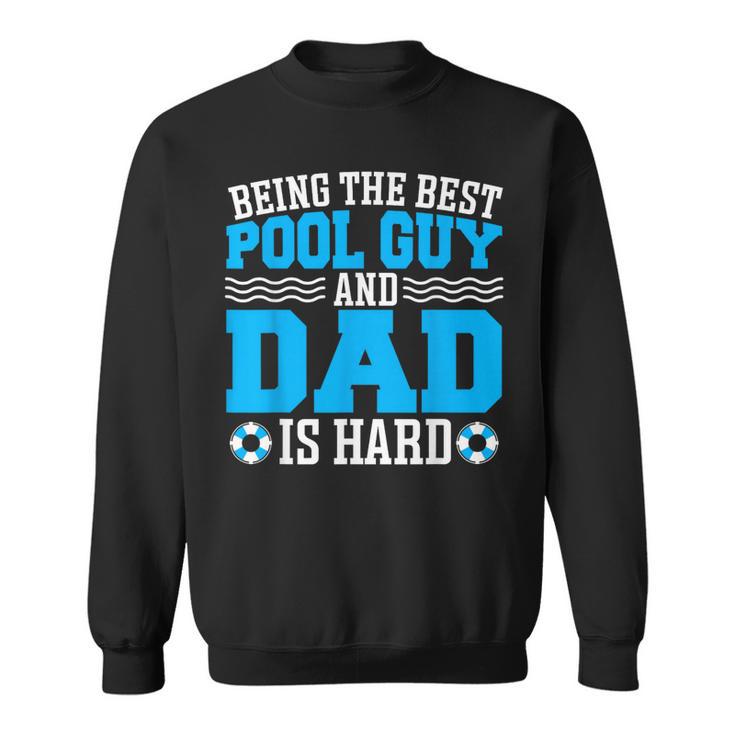 Pool Guy And Pool Dad Men Swimming Pool Owner Sweatshirt
