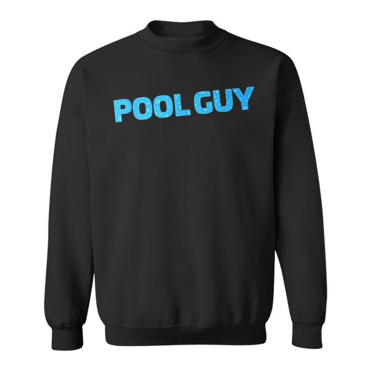 Pool Guy Swimming Pool Service Sweatshirt