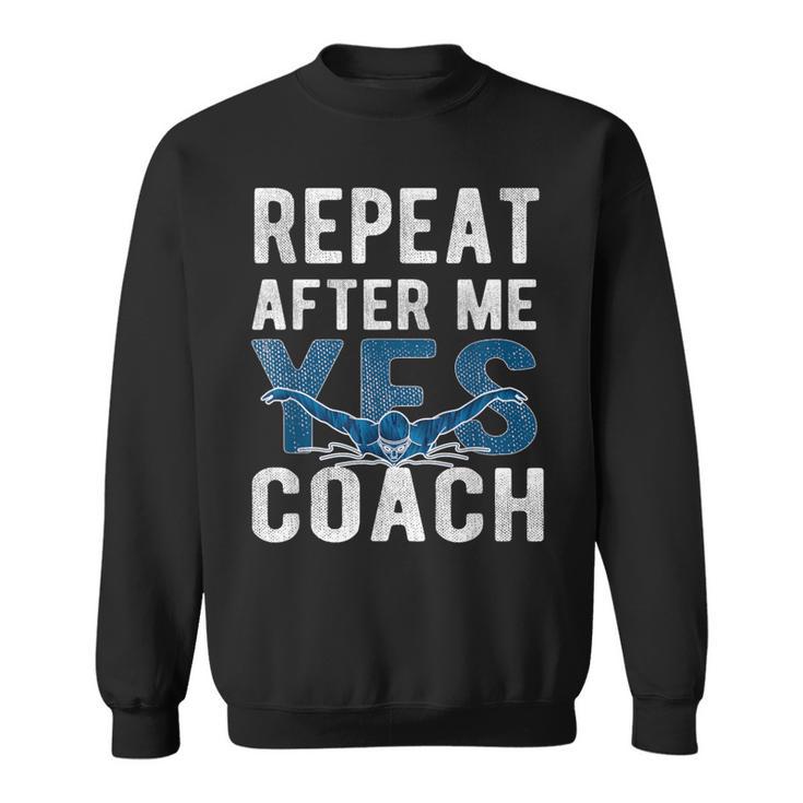 Repeat Yes Swim Coaching Swimming Coaches Sweatshirt