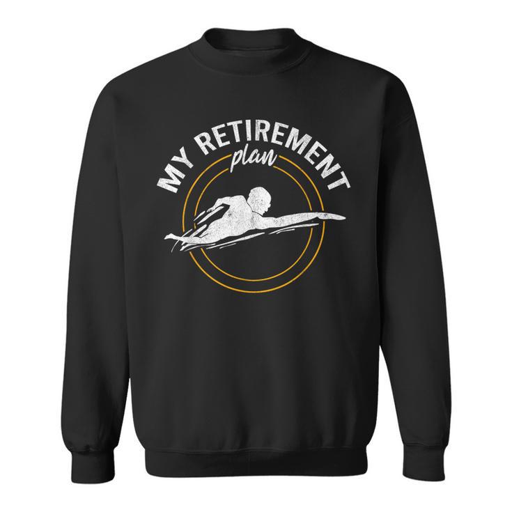 My Retirement Plan Swim Athlete Swimming Grandpa Swimmer Sweatshirt
