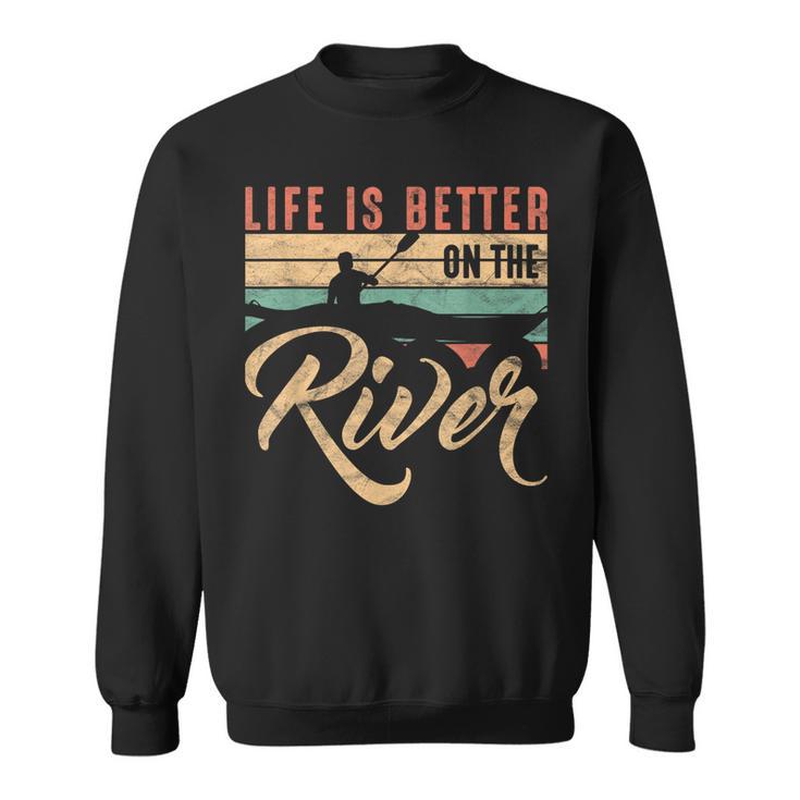 Rowing Canoe Kajak Life Is Better On The River Sweatshirt