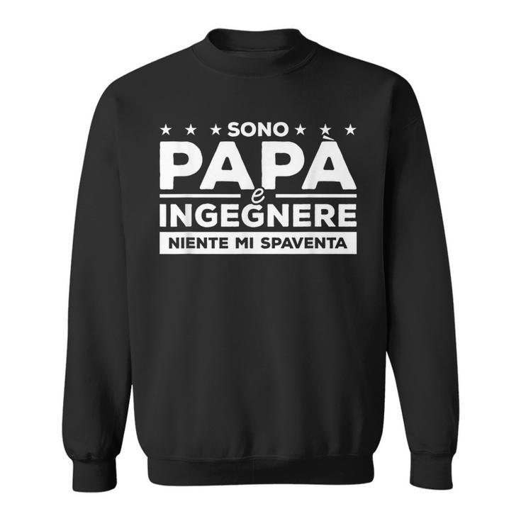 Sono Papà E Ingegnere Niente Mipaventa Felpa
