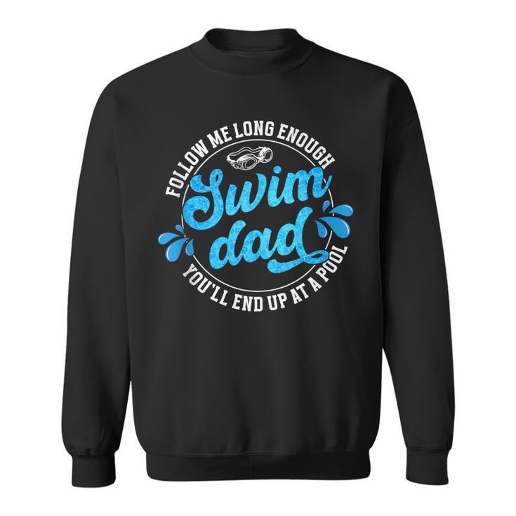 Swim Dad Dad Of A Swimmer Dad Swimming Father Sweatshirt