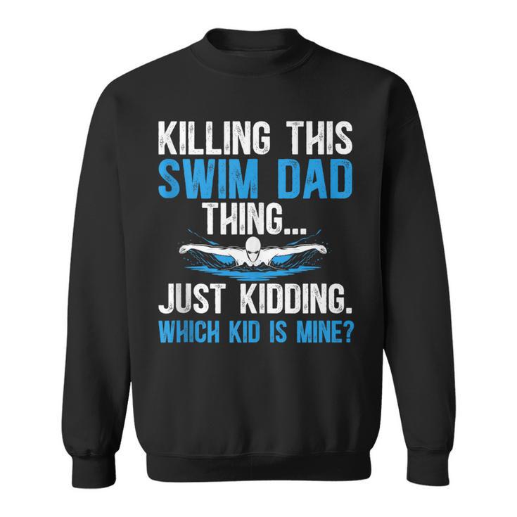 This Swim Dad Thing Swimming Dad Of A Swimmer Father Sweatshirt