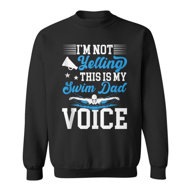 Swim Dad Voice Swimming Dad Of A Swimmer Father Sweatshirt