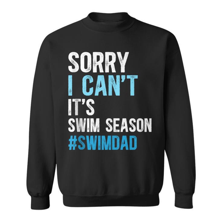 Swim Season Swim Dad Of A Swimmer Father Swimming Dad Sweatshirt
