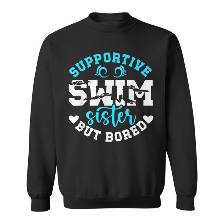 Swim Sister Supportive Swimming Sister Of A Swimmer Sis Sweatshirt