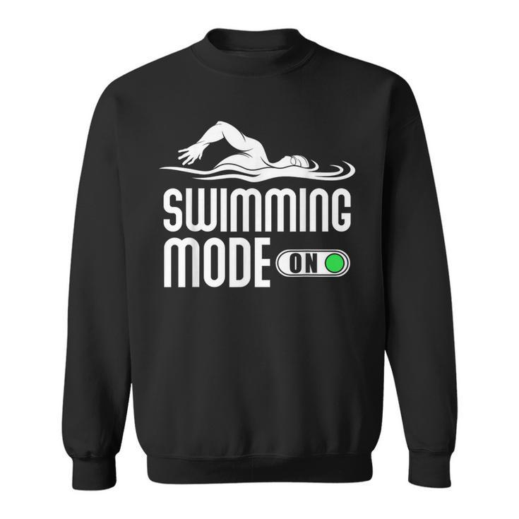 Swim Slogan Funny Swimming Mode On Swim Sweatshirt