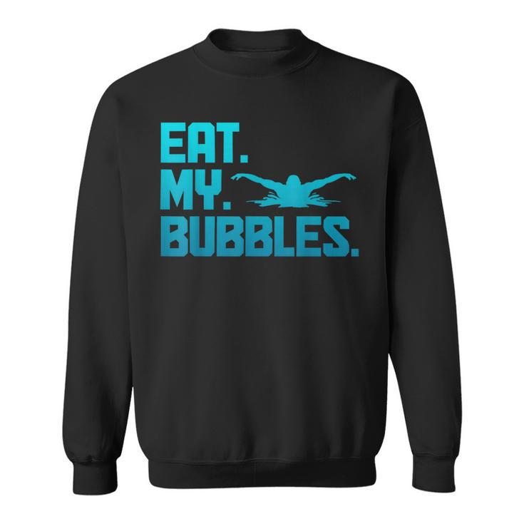 Swimming Eat My Bubbles Swimmer Swim Sweatshirt