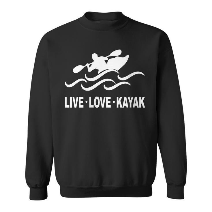 Women's Kayaking Live Love Kayak Kayaker Canoe Boat Paddling Lover Sweatshirt
