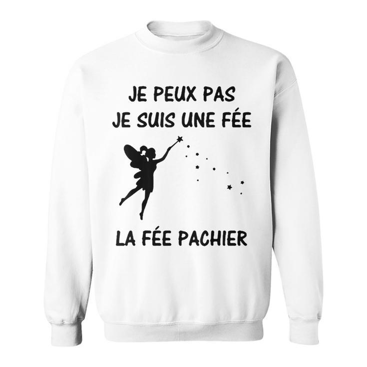 Je Peux Pas Jeuis Une Feé La Fée Pachier Sweater e