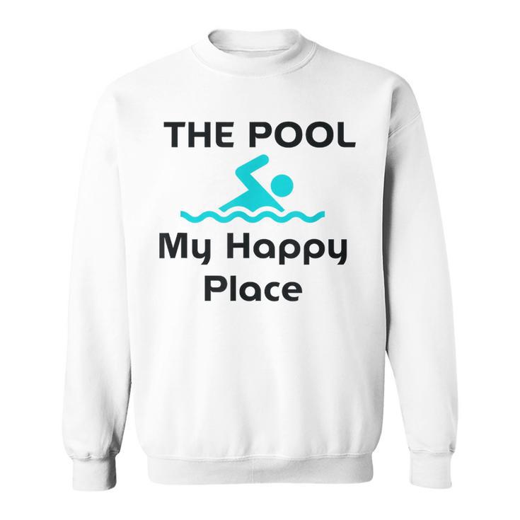 The Pool Is My Happy Place Swimming Quote Sweatshirt