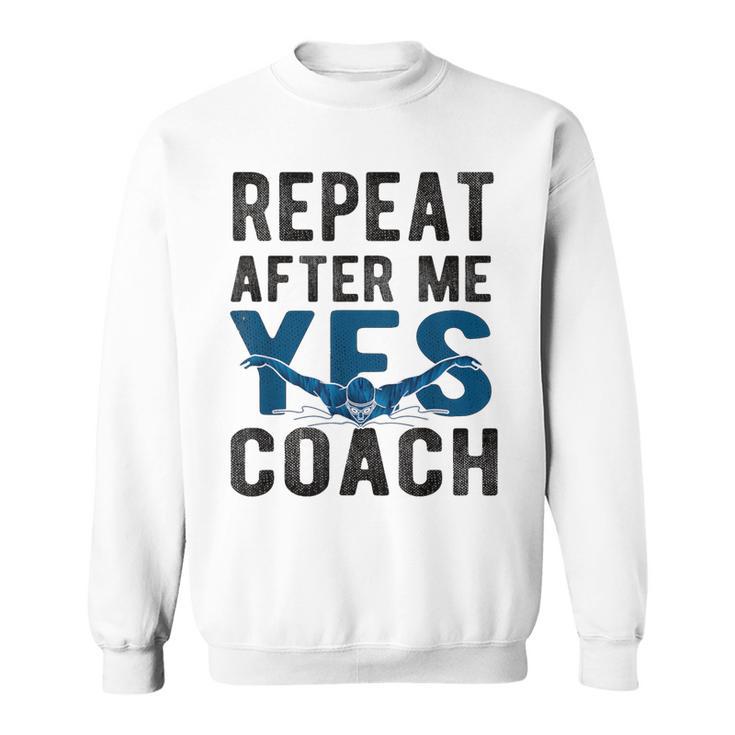 Repeat Yes Swim Coach Swimming Coach Sweatshirt