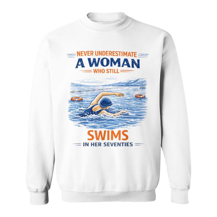 Swimming Never Underestimate A Woman Swim In Her Seventies Sweatshirt