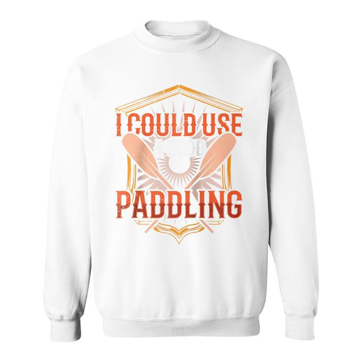 I Could Use A Good Paddling Canoe Canoeing Paddle Men Women Raglan Baseball Tee Sweatshirt