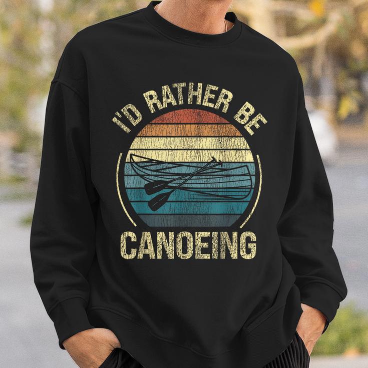 Canoe Canoeing Retro Vintage I'D Rather Be Canoeing Sweatshirt Gifts for Him