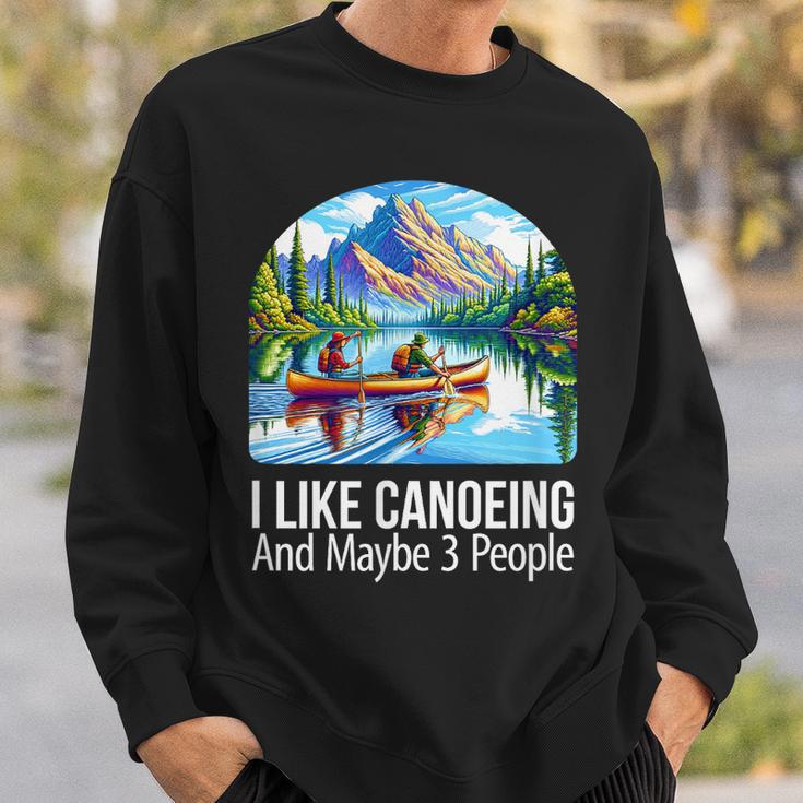 I Like Canoeing And Maybe 3 People Canoe Sweatshirt Gifts for Him I Like Canoeing And Maybe 3 People Canoe Sweatshirt Gifts for Him