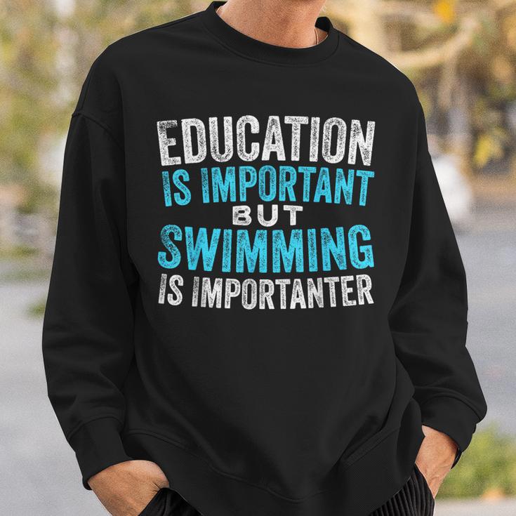 Education Is Important But Swimming Is Importanter Swimmer Sweatshirt Gifts for Him