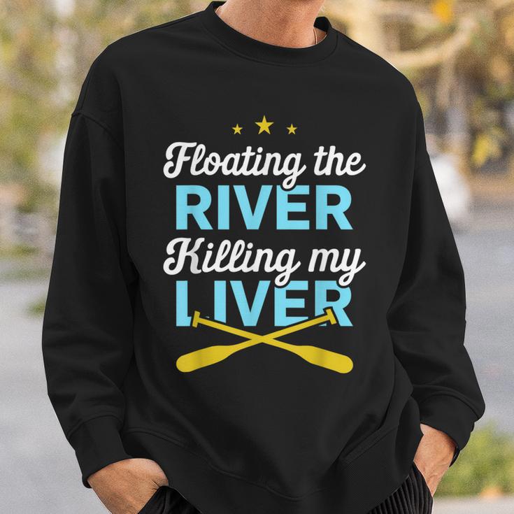 Floating The River Killing My Liver Canoe Kayak Trip Sweatshirt Gifts for Him Floating The River Killing My Liver Canoe Kayak Trip Sweatshirt Gifts for Him