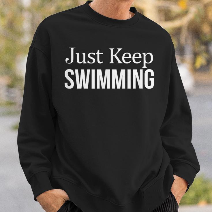 Just Keep Swimming Sweatshirt Gifts for Him Just Keep Swimming Sweatshirt Gifts for Him