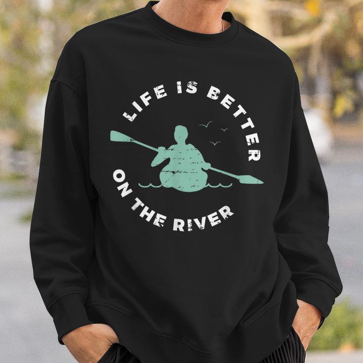 Life Is Better On The River Kayaking Canoe Boating Kayak Sweatshirt Gifts for Him