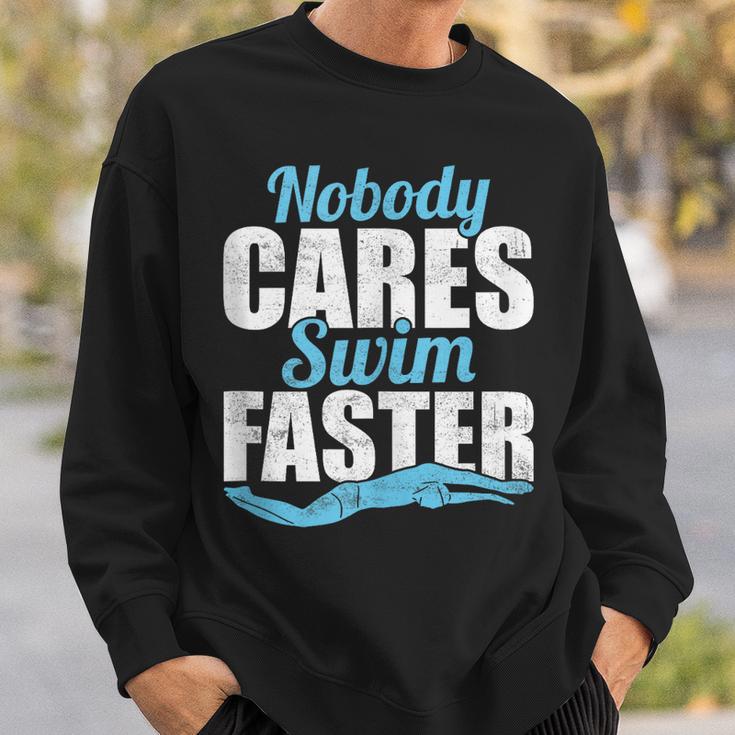 Nobody Cares Swim Faster Swimming Swim Team Sweatshirt Gifts for Him Nobody Cares Swim Faster Swimming Swim Team Sweatshirt Gifts for Him