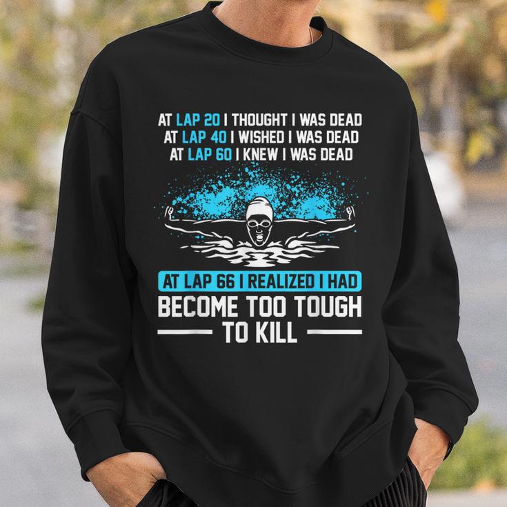 Swimmer At Lap 66 I Realized I Had Become To Tough Swimming Sweatshirt Gifts for Him