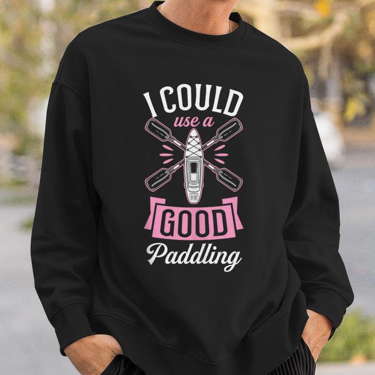 I Could Use A Good Paddling River Lake Canoe Kayak Sweatshirt Gifts for Him