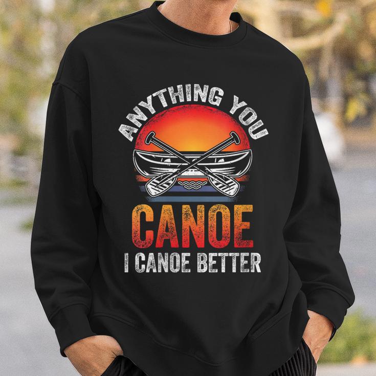 Women's Everything You Canoe I Canoe Better Sweatshirt Gifts for Him Women's Everything You Canoe I Canoe Better Sweatshirt Gifts for Him