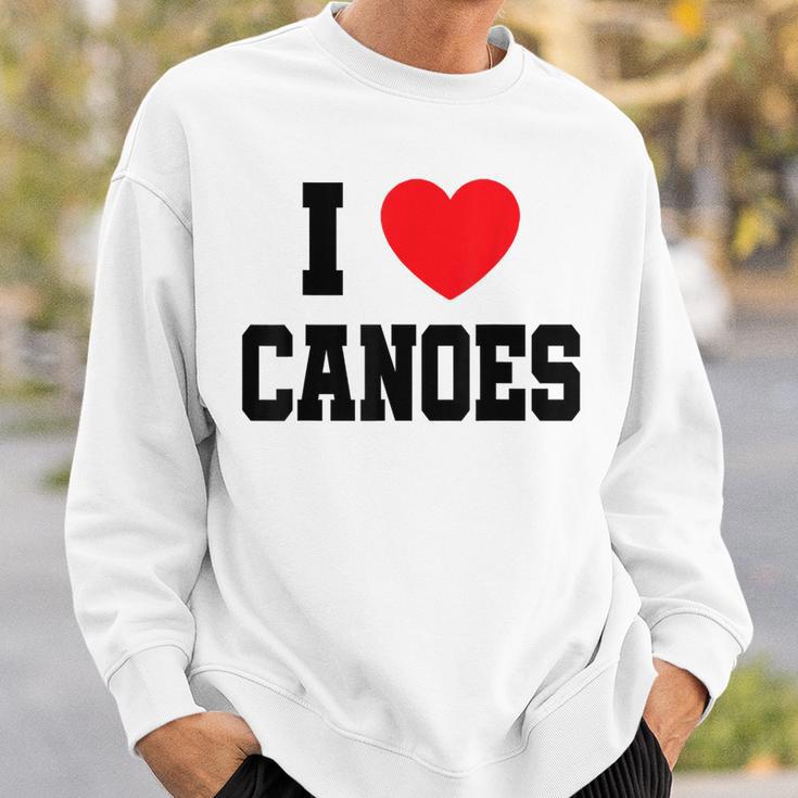 I Love Canoes Sweatshirt Gifts for Him