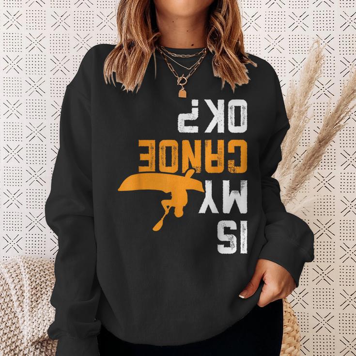 Upside Down Is My Canoe OK Stuff For Canoer Sweatshirt Gifts for Her