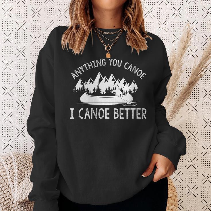 Women's Anything You Canoe I Canoe Better Canoe Lovers Sweatshirt Gifts for Her Women's Anything You Canoe I Canoe Better Canoe Lovers Sweatshirt Gifts for Her