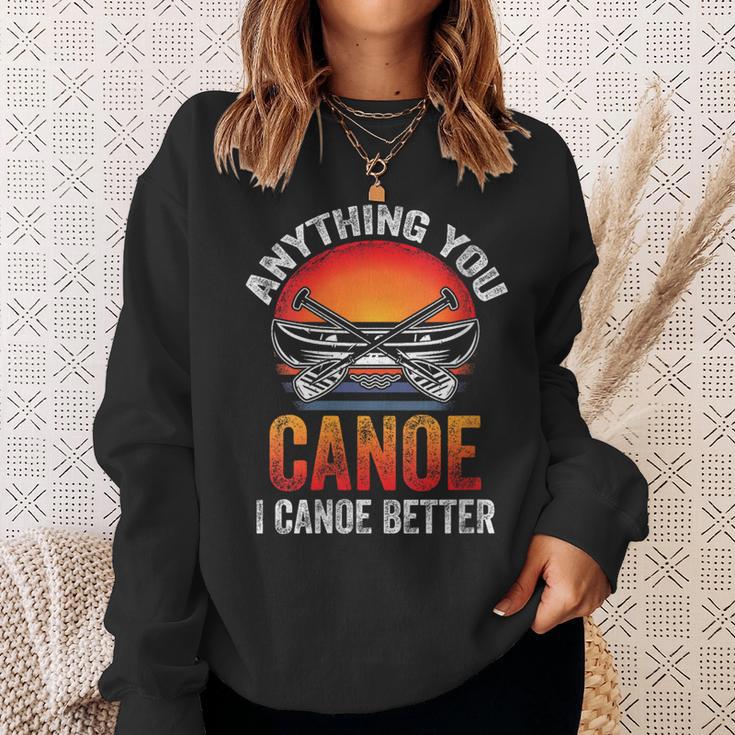 Women's Everything You Canoe I Canoe Better Sweatshirt Gifts for Her Women's Everything You Canoe I Canoe Better Sweatshirt Gifts for Her