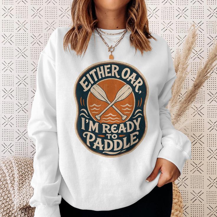Kayak Canoe Paddle Either Oar Sweatshirt Gifts for Her