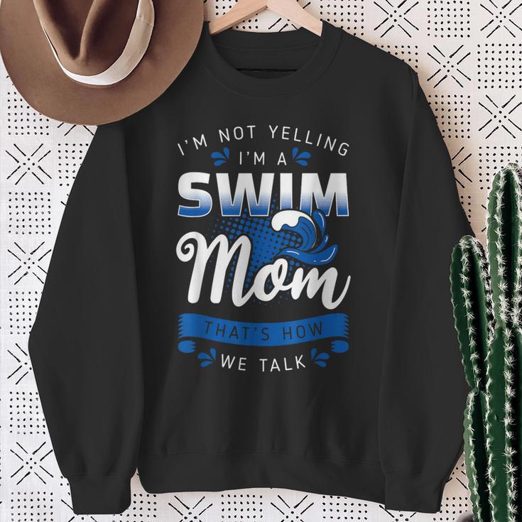 I'm Not Yelling I'm A Swim Mom That's How We Talk Swimming Sweatshirt Gifts for Old Women