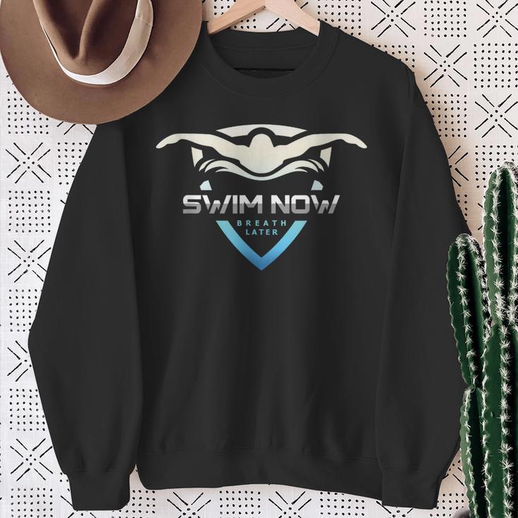Swim Now Breath Later Swimmer Swimming Indoor Pool Athlete Sweatshirt Gifts for Old Women Swim Now Breath Later Swimmer Swimming Indoor Pool Athlete Sweatshirt Gifts for Old Women