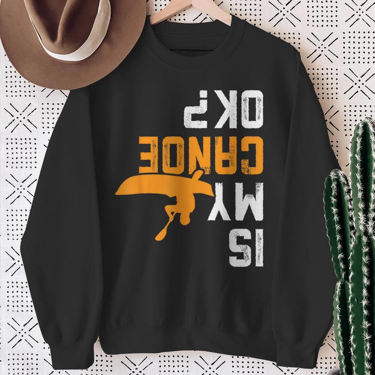 Upside Down Is My Canoe OK Stuff For Canoer Sweatshirt Gifts for Old Women
