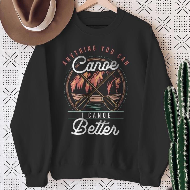 Women's Anything You Canoe I Canoe Better Kayak Canoeing Boat Lovers Sweatshirt Gifts for Old Women