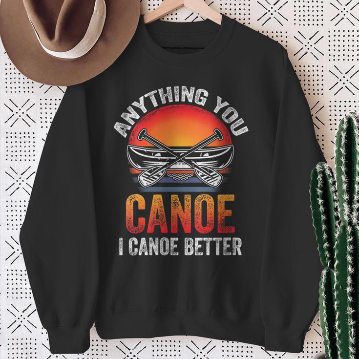 Women's Everything You Canoe I Canoe Better Sweatshirt Gifts for Old Women Women's Everything You Canoe I Canoe Better Sweatshirt Gifts for Old Women