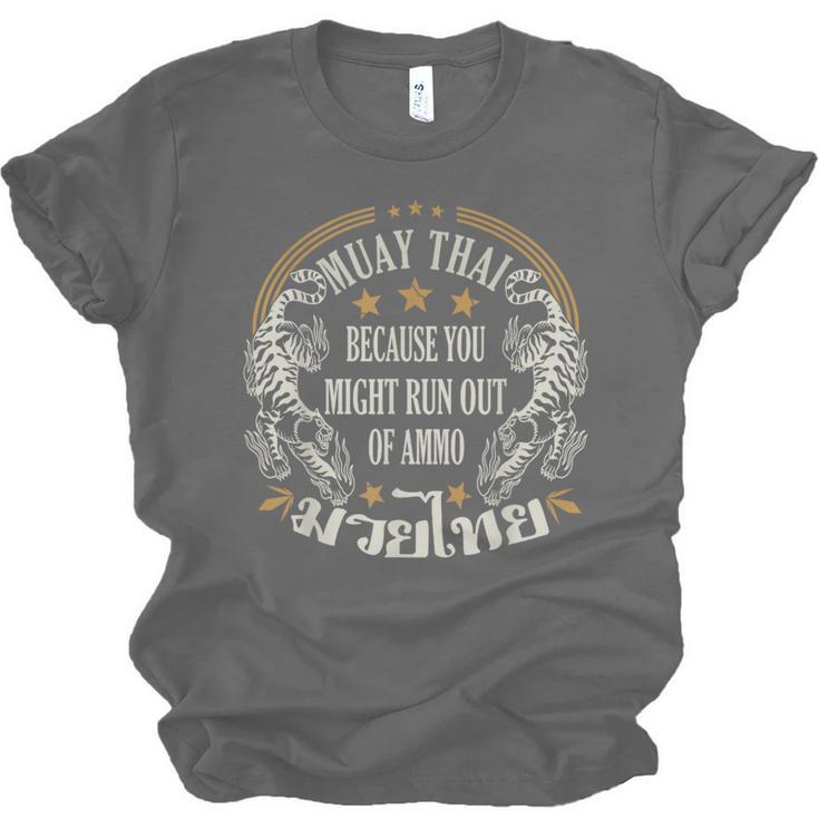 Muay Thai Because You Run Might Out Of Ammo Thai Boxing Unisex Jersey T-Shirt, trending gift Muay Thai Because You Run Might Out Of Ammo Thai Boxing Unisex Jersey T-Shirt, trending gift