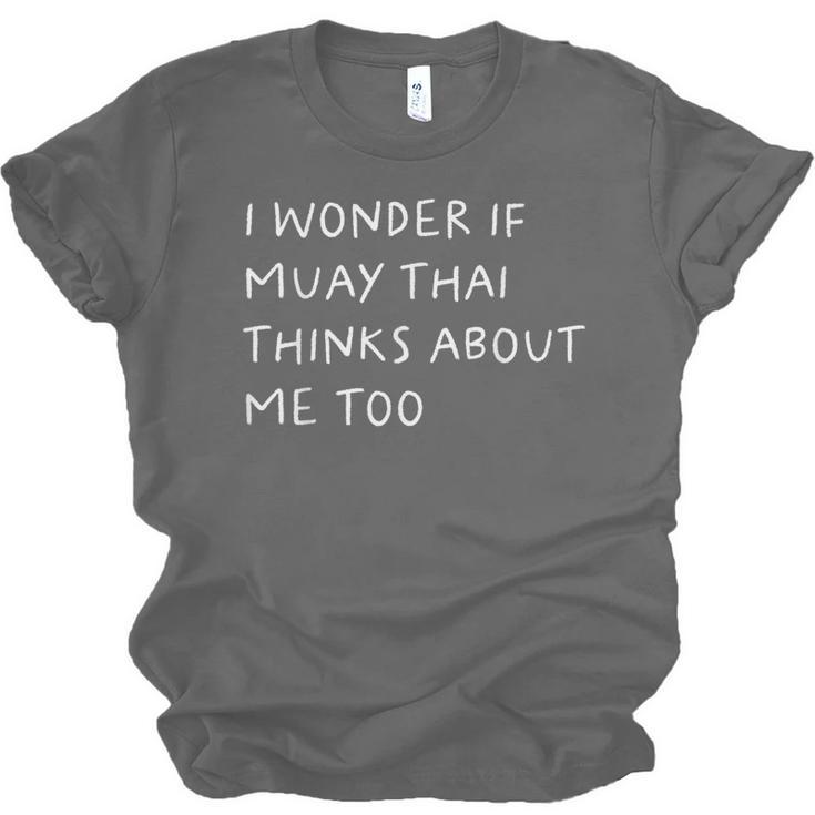 I Wonder If Muay Thai Thinks About Me Too Unisex Jersey T-Shirt, trending gift I Wonder If Muay Thai Thinks About Me Too Unisex Jersey T-Shirt, trending gift