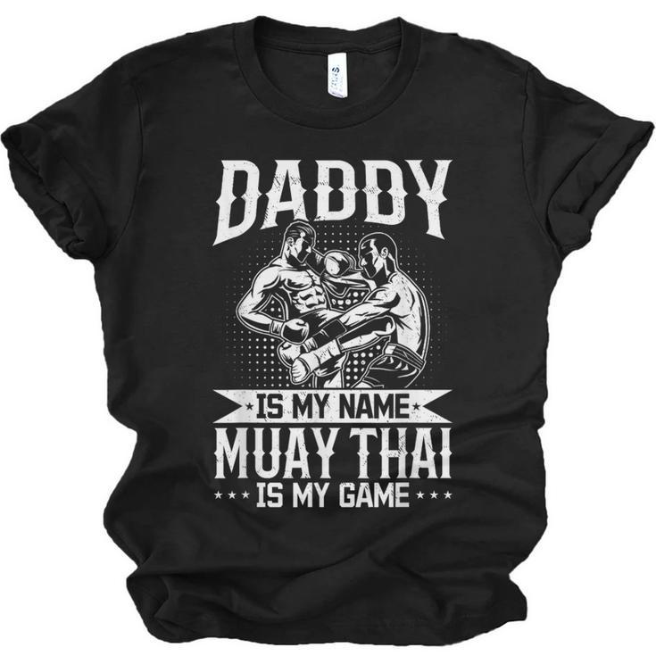 Daddy Is My Name Muay Thai Is My Game Muay Thai Dad Unisex Jersey T-Shirt