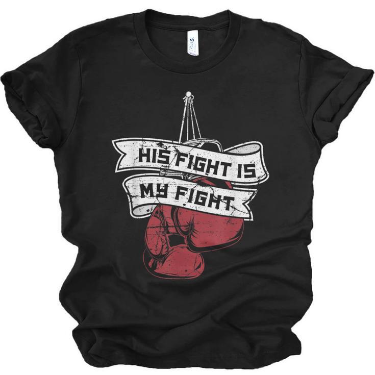 His Fight Is My Fight Muay Thai Kickboxer Fan Boxing Unisex Jersey T-Shirt