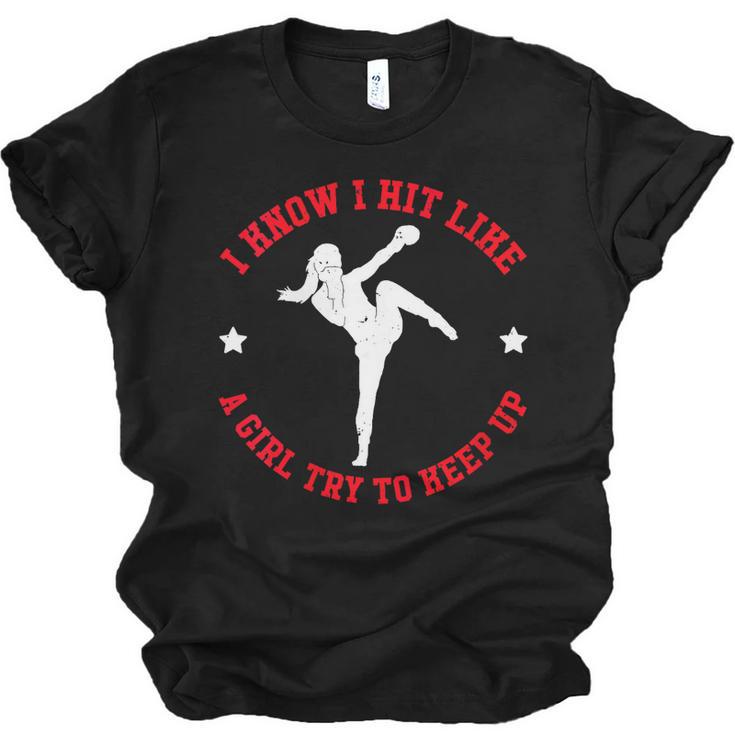 I Know I Hit Like A Girl Try To Keep Up Muay Thai Boxing Unisex Jersey T-Shirt