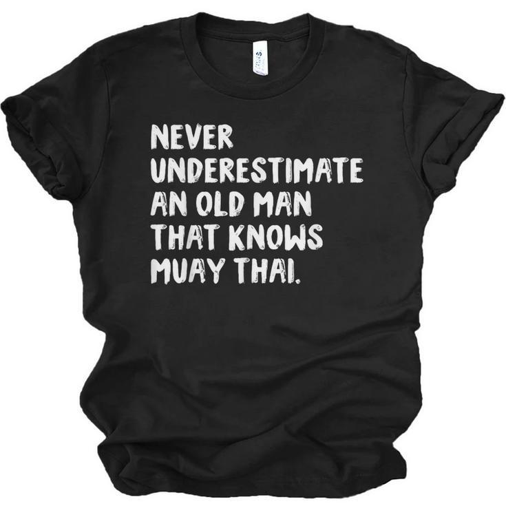 Never Underestimate An Old Man That Knows Muay Thai Unisex Jersey T-Shirt
